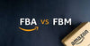 Navigating Your Amazon Business: Understanding FBA vs. FBM